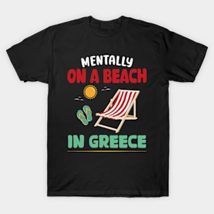 Mentally On A Beach In Greece T-Shirt